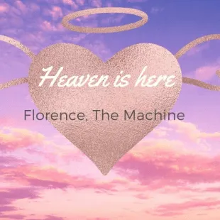 Lời bài hát Heaven is here - Florence, The Machine | Heaven is here Lyrics