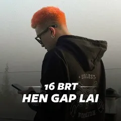 Lời bài hát Hẹn Gặp Lại – 16 BrT