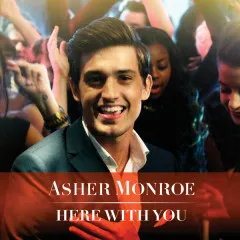 Lời bài hát Here With You – Asher Monroe