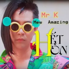 Lời bài hát Hết Hồn – Mr K, Mew Amazing