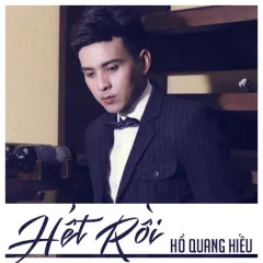 Lời bài hát Hết Rồi – Hồ Quang Hiếu