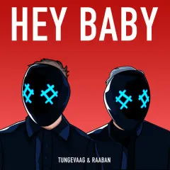 Lời bài hát Hey Baby – Tungevaag & Raaban