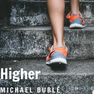 Lời bài hát Higher - Michael Bublé | Higher Lyrics