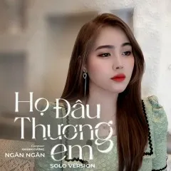 Lời bài hát Họ Đâu Thương Em (Solo Version) – Ngân Ngân, ACV