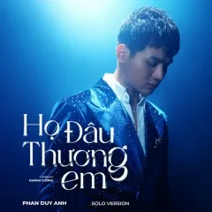 Lời bài hát Họ Đâu Thương Em (Solo Version) – Phan Duy Anh, ACV