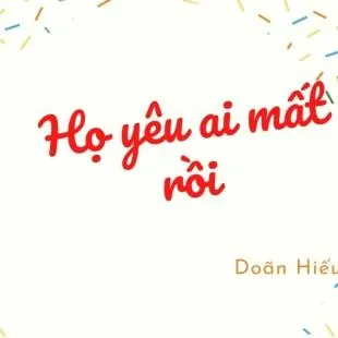 Lời bài hát Họ yêu ai mất rồi - Doãn Hiếu | Họ yêu ai mất rồi Lyrics