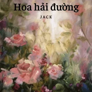 Lời bài hát Hoa hải đường - Jack | Hoa hải đường Lyrics