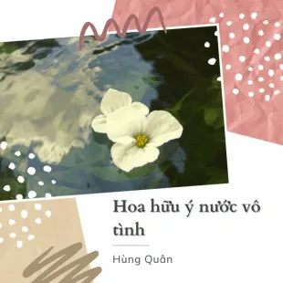 Lời bài hát Hoa hữu ý nước vô tình - Hùng Quân | Hoa hữu ý nước vô tình Lyrics