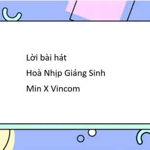 Lời bài hát Hoà Nhịp Giáng Sinh - Min X Vincom | Hoà Nhịp Giáng Sinh Lyrics