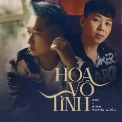 Lời bài hát Hoa Vô Tình – NQP, Đinh Hoàng Quốc