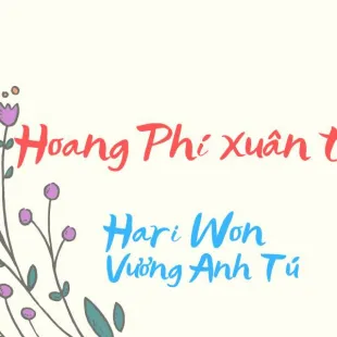 Lời bài hát Hoang phí xuân thì - Hariwon, Vương Anh Tú | Hoang phí xuân thì Lyrics