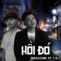 Lời bài hát Hồi Đó – Magazine, T.R.I