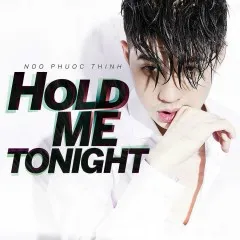 Lời bài hát Hold Me Tonight – Noo Phước Thịnh