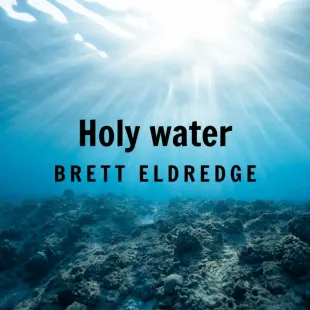 Lời bài hát Holy water - Brett Eldredge | Holy water Lyrics