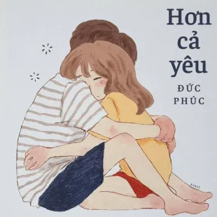 Lời bài hát Hơn cả yêu - Đức Phúc | Hơn cả yêu Lyrics