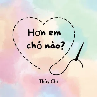 Lời bài hát Hơn em chỗ nào - Thùy Chi | Hơn em chỗ nào Lyrics