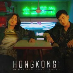 Lời bài hát Hongkong1 (Official Version) – Nguyễn Trọng Tài, San Ji, Double X