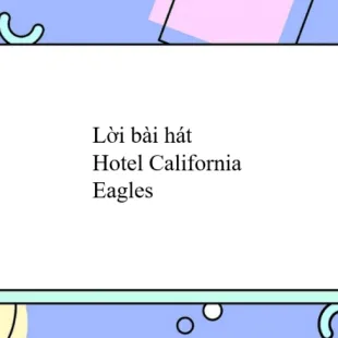 Lời bài hát Hotel California - Eagles | Hotel California Lyrics