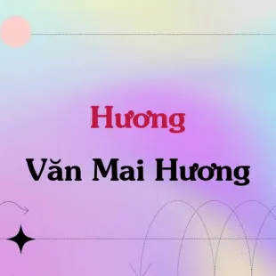 Lời bài hát Hương - Văn Mai Hương, Negav | Hương Lyrics