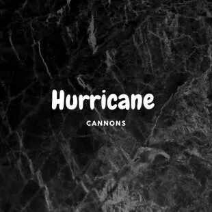 Lời bài hát Hurricane - Cannons | Hurricane Lyrics