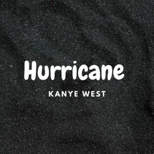 Lời bài hát Hurricane - Kanye West | Hurricane Lyrics