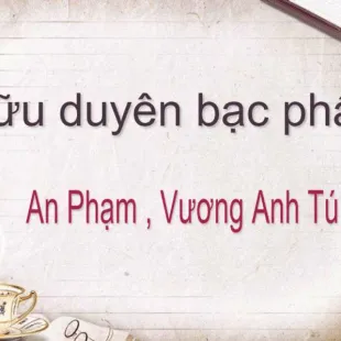 Lời bài hát Hữu duyên bạc phận - An Phạm , Vương Anh Tú | Hữu duyên bạc phận Lyrics