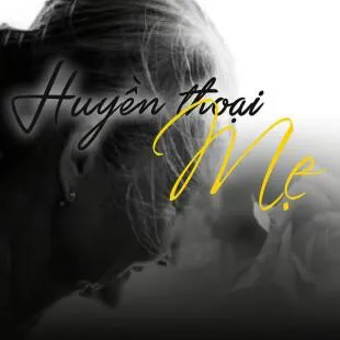 Lời bài hát Huyền thoại mẹ - Trịnh Công Sơn | Huyền thoại mẹ Lyrics