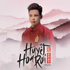 Lời bài hát Huyết Hoa Rơi – Thiên Tú, NH4T