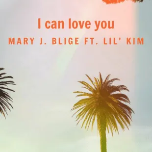 Lời bài hát I can love you - Mary J. Blige Ft. Lil' Kim | I can love you Lyrics