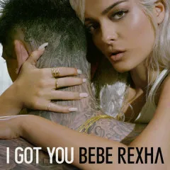 Lời bài hát I Got You – Bebe Rexha