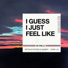 Lời bài hát I Guess I Just Feel Like – John Mayer