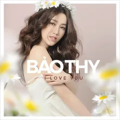 Lời bài hát I Love You – Bảo Thy