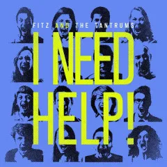 Lời bài hát I Need Help! – Fitz And The Tantrums