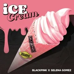 Lời bài hát Ice Cream (with Selena Gomez) – BLACKPINK, Selena Gomez