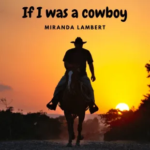 Lời bài hát If I was a cowboy - Miranda Lambert | If I was a cowboy Lyrics