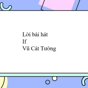 Lời bài hát If - Vũ Cát Tường | If Lyrics