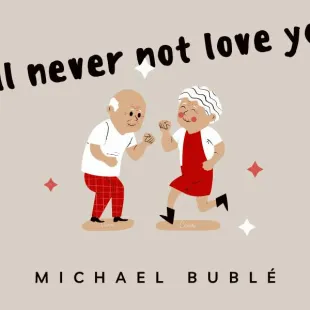 Lời bài hát I'll never not love you - Michael Bublé | I'll never not love you Lyrics