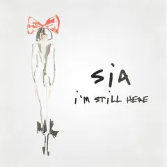 Lời bài hát I’m Still Here – Sia