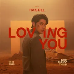 Lời bài hát I’m Still Loving You – Noo Phước Thịnh