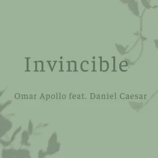 Lời bài hát Invincible - Omar Apollo feat. Daniel Caesar | Invincible Lyrics