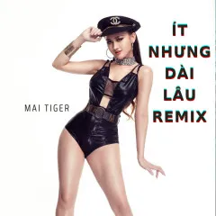 Lời bài hát Ít Nhưng Dài Lâu (Remix) – Mai Tiger