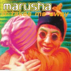 Lời bài hát It Takes Me Away – Marusha