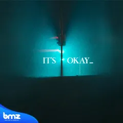 Lời bài hát It’s Okay – Đức Trường, BMZ