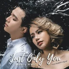 Lời bài hát Just Only You – Yến Lê, Yanbi