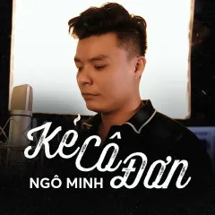 Lời bài hát Kẻ Cô Đơn – Ngô Minh