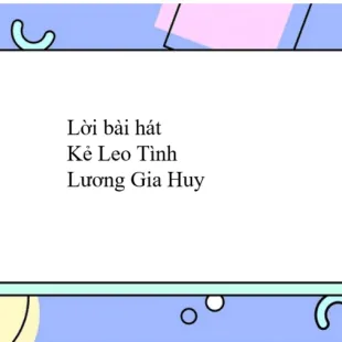 Lời bài hát Kẻ Leo Tình - Lương Gia Huy | Kẻ Leo Tình Lyrics