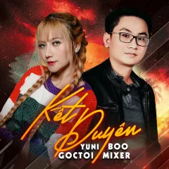 Lời bài hát Kết Duyên – YuniBoo, Goctoi Mixer