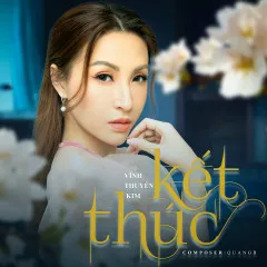 Lời bài hát Kết Thúc – Vĩnh Thuyên Kim