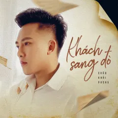 Lời bài hát Khách Sang Đò – Châu Khải Phong