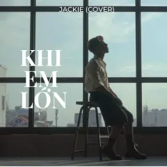 Lời bài hát Khi Em Lớn (Cover) – Jackie Njine